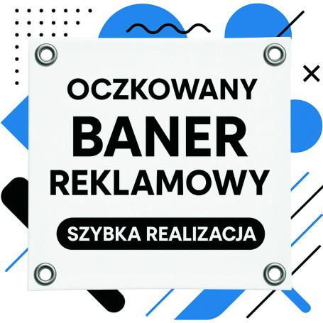 Baner reklamowy z nadrukiem – druk banerów na wymiar, oczka montażowe, wysoka jakość 1440 dpi