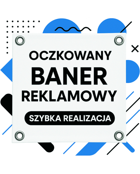Baner reklamowy POWLEKANY z nadrukiem zgrzewany – druk banerów na wymiar, oczka montażowe, wysoka jakość 1440 dpi